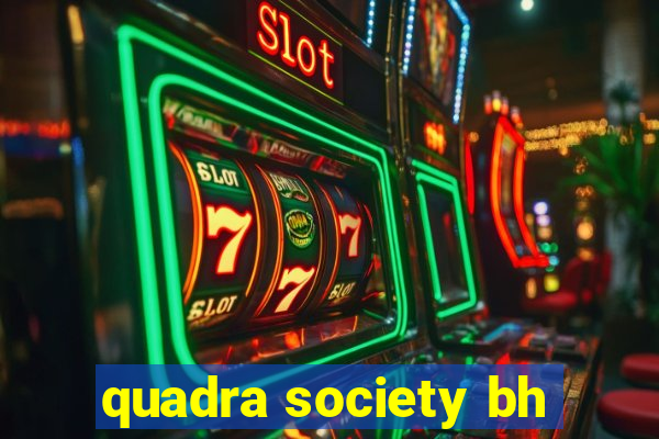 quadra society bh